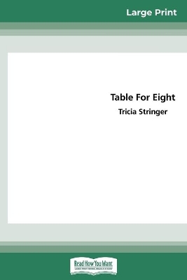 Table for Eight (16pt Large Print Edition) by Tricia Stringer