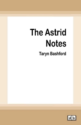The Astrid Notes by Taryn Bashford