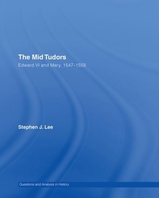 The Mid Tudors by Stephen J. Lee