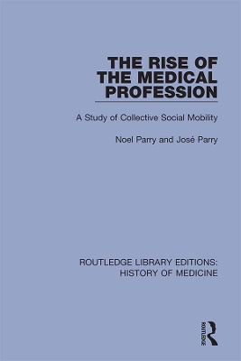 The Rise of the Medical Profession: A Study of Collective Social Mobility by Noel Parry
