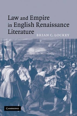 Law and Empire in English Renaissance Literature by Brian C. Lockey