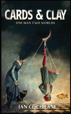 Cards and Clay: one man two worlds book