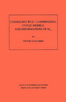 Cosmology in (2 + 1) -Dimensions, Cyclic Models, and Deformations of M2,1. (AM-121), Volume 121 book