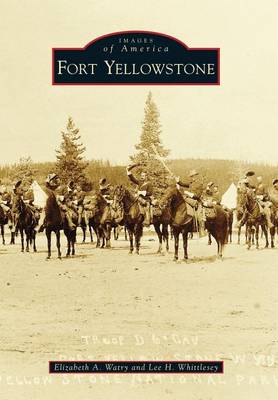 Fort Yellowstone by Elizabeth A Watry