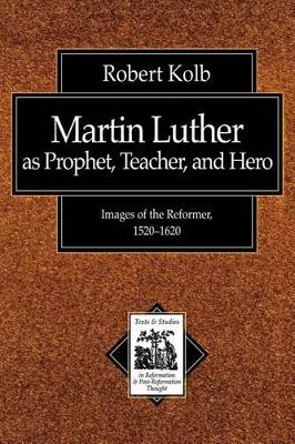 Martin Luther as Prophet, Teacher, Hero book