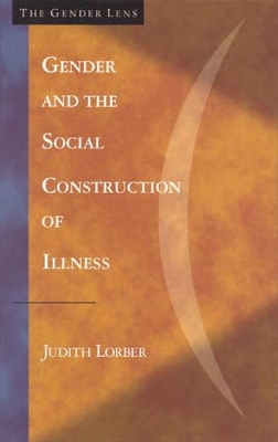 Gender and the Social Construction of Illness by Judith Lorber