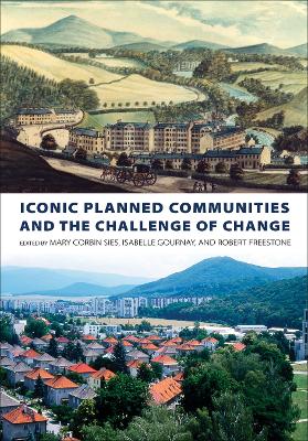Iconic Planned Communities and the Challenge of Change by Mary Corbin Sies