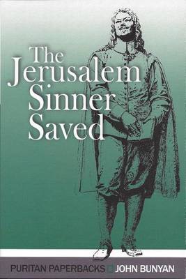 The Jerusalem Sinner Saved: Good News for the Vilest Men book