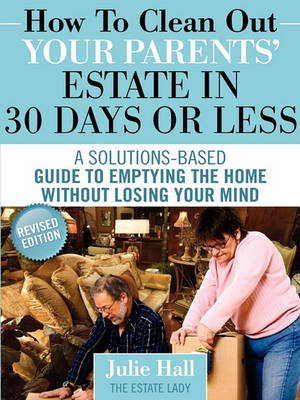 How to Clean Out Your Parents' Estate in 30 Days or Less book