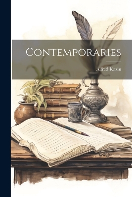 Contemporaries by Alfred Kazin