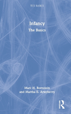 Infancy: The Basics by Marc H. Bornstein