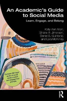 An Academic's Guide to Social Media: Learn, Engage, and Belong by Kelly-Ann Allen