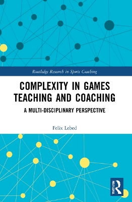 Complexity in Games Teaching and Coaching: A Multi-Disciplinary Perspective book