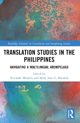 Translation Studies in the Philippines: Navigating a Multilingual Archipelago by Riccardo Moratto