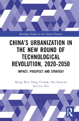 China’s Urbanization in the New Round of Technological Revolution, 2020-2050: Impact, Prospect and Strategy book