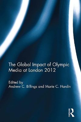 The The Global Impact of Olympic Media at London 2012 by Andrew C. Billings