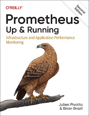 Prometheus: Up & Running: Infrastructure and Application Performance Monitoring by Brian Brazil