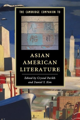 The Cambridge Companion to Asian American Literature by Crystal Parikh