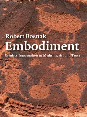 Embodiment: Creative Imagination in Medicine, Art and Travel book