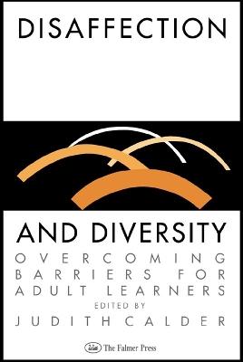 Disaffection And Diversity: Overcoming Barriers For Adult Learners by Judith Calder