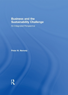 Business and the Sustainability Challenge: An Integrated Perspective by Peter N. Nemetz
