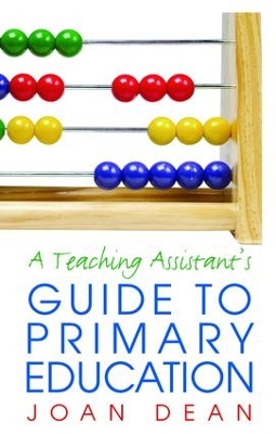 A Teaching Assistant's Guide to Primary Education by Joan Dean