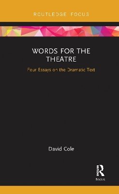 Words for the Theatre: Four Essays on the Dramatic Text by David Cole