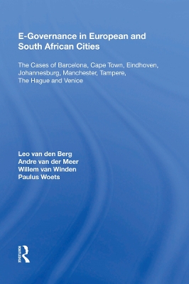 E-Governance in European and South African Cities: The Cases of Barcelona, Cape Town, Eindhoven, Johannesburg, Manchester, Tampere, The Hague and Venice by Leo van den Berg