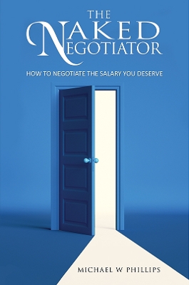 The Naked Negotiator: How to negotiate the salary you deserve book