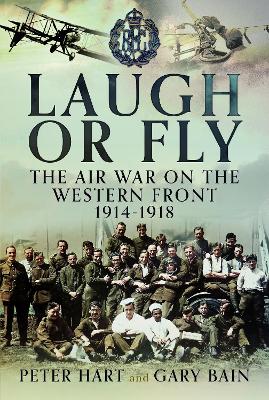 Laugh or Fly: The Air War on the Western Front 1914 – 1918 book