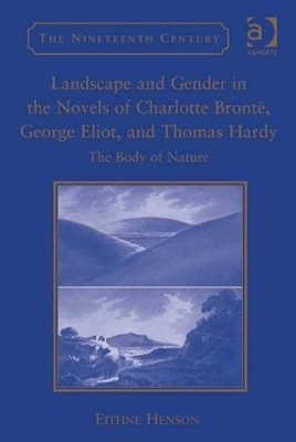 Landscape and Gender in the Novels of Charlotte Bronte, George Eliot, and Thomas Hardy book