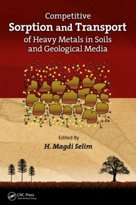 Competitive Sorption and Transport of Heavy Metals in Soils and Geological Media book