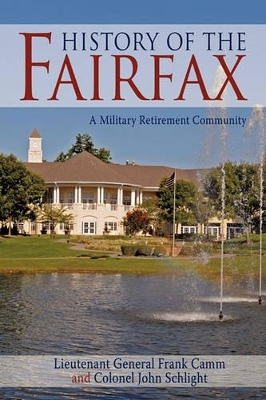 History of the Fairfax: A Military Retirement Community by Lieutenant General Frank Camm