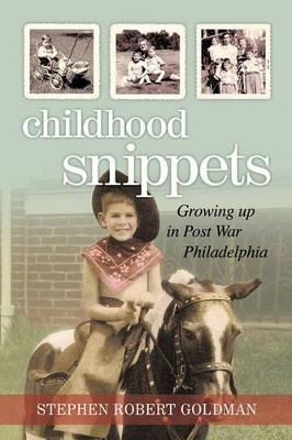 Childhood Snippets: Growing Up in Post War Philadelphia book