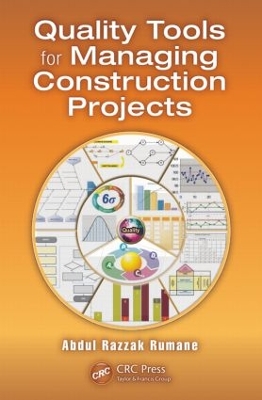 Quality Tools for Managing Construction Projects by Abdul Razzak Rumane