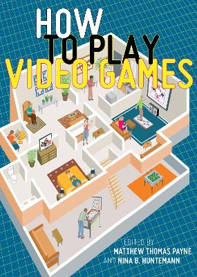 How to Play Video Games by Matthew Thomas Payne