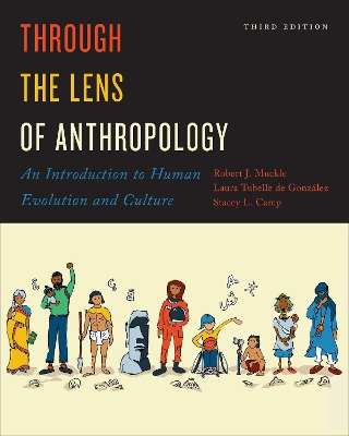 Through the Lens of Anthropology: An Introduction to Human Evolution and Culture book