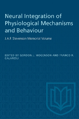 Neural Integration of Physiological Mechanisms and Behaviour: J.a.F. Stevenson Memorial Volume book