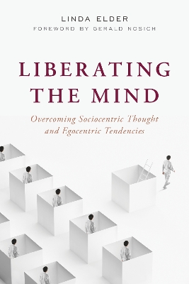 Liberating the Mind: Overcoming Sociocentric Thought and Egocentric Tendencies book