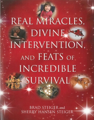 Real Miracles, Divine, Intervention And Feats Of Incredible Survival book