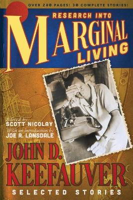 Research Into Marginal Living: The Selected Stories of John D. Keefauver book