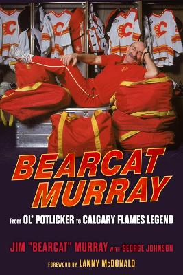 Bearcat Murray: From Ol' Potlicker to Calgary Flames Legend book