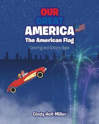 Our Great America; The American Flag: Coloring and Activity Book by Cindy Holt Miller
