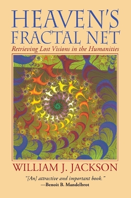 Heaven's Fractal Net by William J Jackson