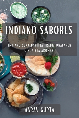 Indiako Sabores: Indiako Sukaldaritza Tradizionalaren Giroa eta Aromak book