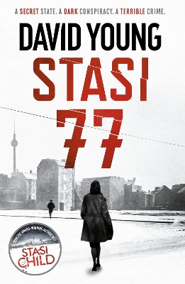 Stasi 77: The breathless Cold War thriller by the author of Stasi Child book