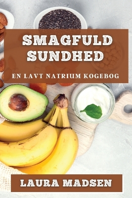 Smagfuld Sundhed: En Lavt Natrium Kogebog book