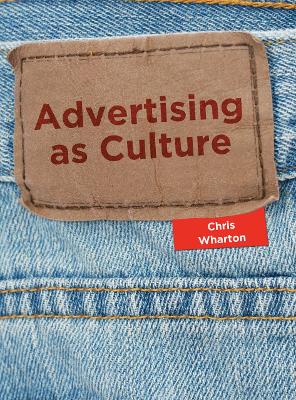 Advertising as Culture by Chris Wharton