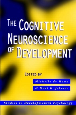 The Cognitive Neuroscience of Development by Michelle de Haan