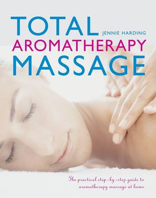 Total Aromatherapy Massage by Jennie Harding